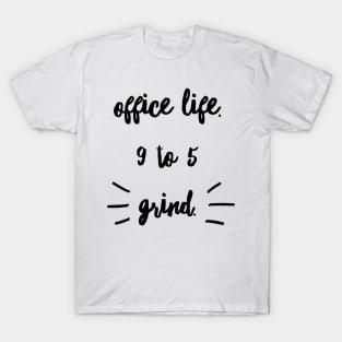 OFFICE LIFE 9 TO 5 GRIND T-Shirt